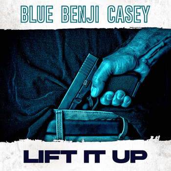 Blue Benji Casey - Lift It Up (Explicit)