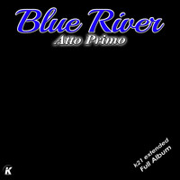 Blue River - Atto primo k21 extended full album