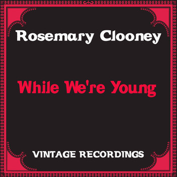 Rosemary Clooney - While We're Young (Hq Remastered)