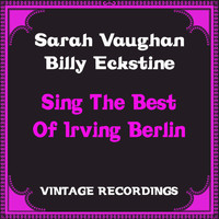 Sarah Vaughan, Billy Eckstine - Sing the Best of Irving Berlin (Hq Remastered)