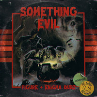 Figure, ENiGMA Dubz - Something Evil