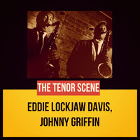 Eddie Lockjaw Davis, Johnny Griffin - The Tenor Scene