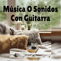 Musica para Meditar - Música o Sonidos Con Guitarra
