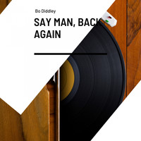 Bo Diddley - Say Man, Back Again
