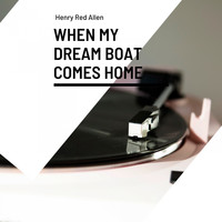 Henry Red Allen - When My Dream Boat Comes Home