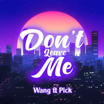 Wang - Don't Leave Me