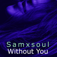 Samxsoul - Without You