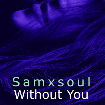 Samxsoul - Without You