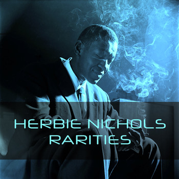 Herbie Nichols - Herbie Nichols: Rarities