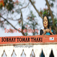 Sarbani Chakraborty - Sabhay Tomar Thaki
