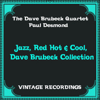 The Dave Brubeck Quartet, Paul Desmond - Jazz, Red Hot & Cool, Dave Brubeck Collection (Hq remastered)