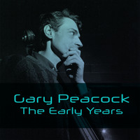 Gary Peacock - Gary Peacock: The Early Years