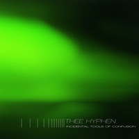 Thee Hyphen - Incidental Tools of Confusion