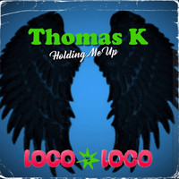 Thomas K - Holding Me Up