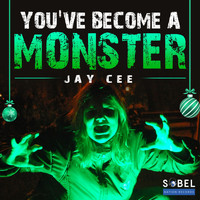 Jay Cee - You've Become a Monster