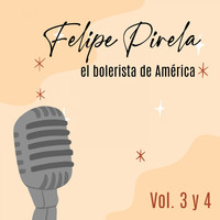 Felipe Pirela - Felipe Pirela el Bolerista de América Volumen 3 Y 4
