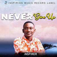 Inspirer - Never Give Up