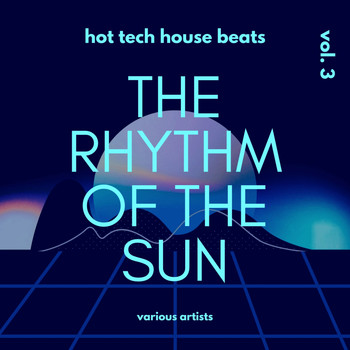 Various Artists - The Rhythm Of The Sun (Hot Tech House Beats), Vol. 3