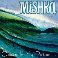 Mishka - Ocean is my Potion