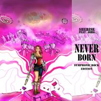 Sherise - NEVER BORN (Symphonic Rock Version)