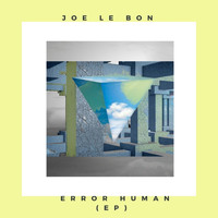 Joe Le Bon - Error Human EP
