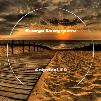 George Lowgroove - Criptical EP