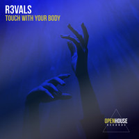 R3VALS - Touch With Your Body