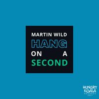Martin Wild - Hang On A Second