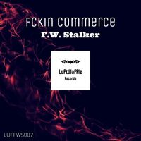 Franz Waldeck Stalker - Fckin Commerce (Original Mix) (Explicit)