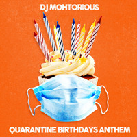 DJ Mohtorious - Quarantine Birthdays Anthem