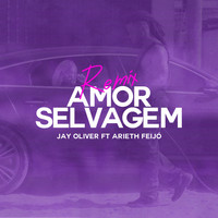 Jay Oliver - Amor Selvagem (Remix)