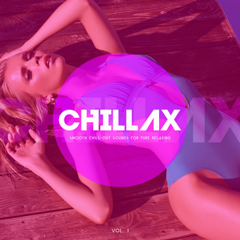 Various Artists - Chillax (Smooth Chill-Out Sounds For Pure Relaxing), Vol. 1