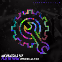 Nik Denton & FKF - Play My Music (Sam Townend Remix)