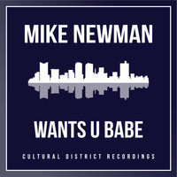 Mike Newman - Wants U Babe