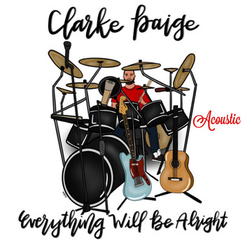 Clarke Paige - Everything Will Be Alright (Acoustic) (Explicit)