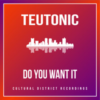 Teutonic - Do You Want It
