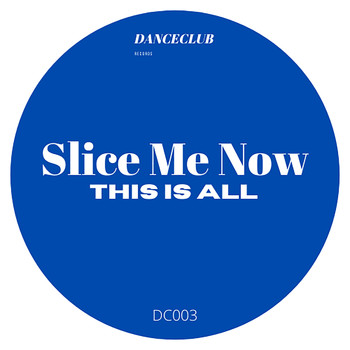 Slice Me Now - This Is All