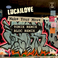LucaJLove - Make Your Move (REMIXES 2021)