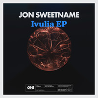 Jon Sweetname - Ivulia EP