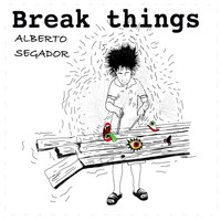 Alberto Segador - Break Things