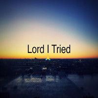 Or - Lord I Tried