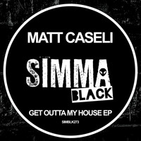 Matt Caseli - Get Outta My House EP