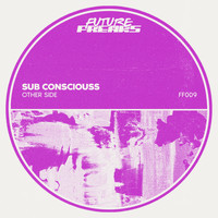 Sub Consciouss - Other Side