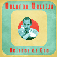 Orlando Vallejo - Boleros de Oro (Remastered)