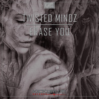 Twisted Mindz - Erase You
