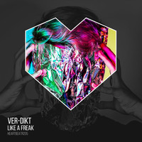 Ver-dikt - Like A Freak