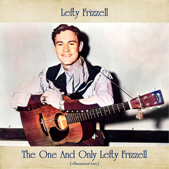 Lefty Frizzell - The One and Only Lefty Frizzell (Remastered 2021)