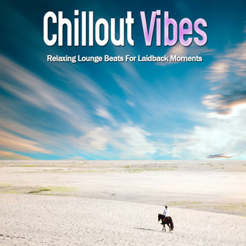 Various Artists - Chillout Vibes (Relaxing Lounge Beats For Laidback Moments)