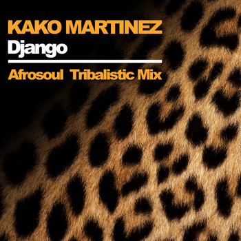 Kako Martinez - Django (Afrosoul Tribalistic Mix)