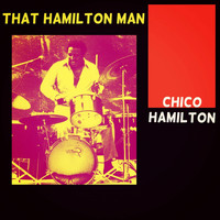 Chico Hamilton - That Hamilton Man (Explicit)